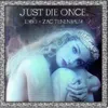 Just Die Once