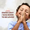 I Was Born to Be Loved