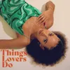 About Things Lovers Do Song