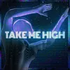 About Take Me High Song