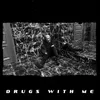 Drugs with Me