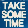 About Take Some Time Song