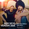 About Hər Şeyə Verdim Ara Song