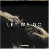 About Let Me Go Song