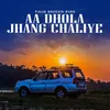 Aa Dhola Jhang Chaliye