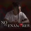 No Te Enamores