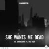 About She Wants Me Dead Song