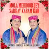 About Mola Mehboob Jey Sadkay Karam Kar Song