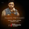 About Kaana Vendamo - Raag - Sriranjani Song