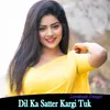 Dil Ka Satter Kargi Tuk