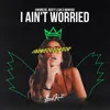 About I Ain't Worried Song