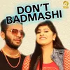 About Don't Badmashi Song