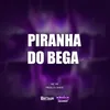 About Piranha do Bega Song