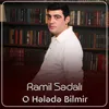 About O Hələde Bilmir Song