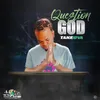 About Question God Song