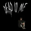 About Dead to Me Song