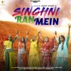 About Singhni Ran Mein Song