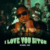 About I Love You Bitch Song