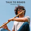 About Talk to Roads Song