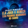 About Ela Joga a Xereca ,Tem Piranha Mamando No Carro Song