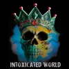 Intoxicated World