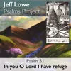 Psalm 31 (In You O Lord I Have Refuge)
