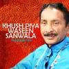 About Khush Piya Waseen Sanwala Song