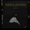 About Mera Jahan Song