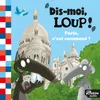 Dis-moi Loup! Paris, c'est comment ? Introduction