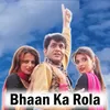 About Bhaan Ka Rola Song