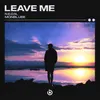 About Leave Me Song
