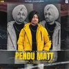 About Pendu Matt Song