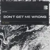 About Don't Get Me Wrong Song