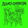 About Slimy Garnish Song