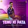 About Tenu Ki Pata Song