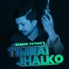 About Timrai Jhalko Song