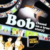 Bob (Based On A True Story)