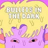 About Bullets in the Dark Song