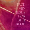 About Tack min Jesus för ditt blod Song