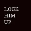 About Lock Him Up Song