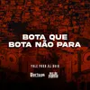 About Bota Que Bota Não PARA Song