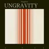 Ungravity