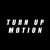 Turn Up Motion