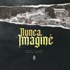 About Nunca Imaginé Song