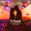 About Tu Shaamil Song