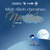 Mình Dành Cho Nhau Nỗi Buồn