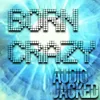 About Born Crazy Song
