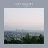 About Left the City Song