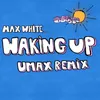 Waking Up Umax Remix