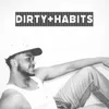 About Dirty Habits Song